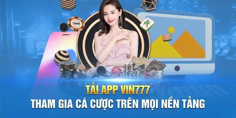 Tải App Vin777 Cho Android & iOS – Cài Đặt Chỉ 1 Phút Bất cứ người chơi nào cũng có thể tải app VIN777