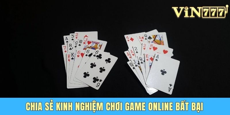 Mậu Binh Vin777 - Cách Đơn Giản Dành Cho Người Mới Chia sẻ kinh nghiệm chơi game online bất bại