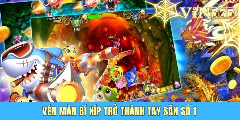 Bắn Cá Phát Tài Vin777 - Trở Thành Thợ Săn Cừ Khôi Tại Gia Vén màn bí kíp trở thành tay săn số 1