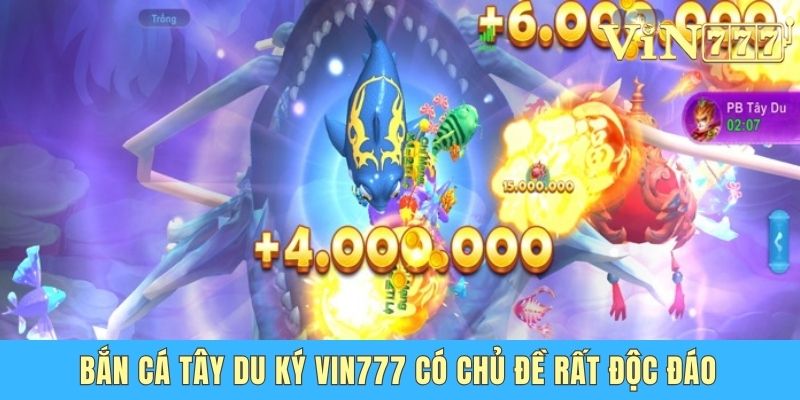 Bắn Cá Tây Du Ký Vin777 - Game Săn Cá Đình Đám Nhất 2025 Bắn cá Tây Du Ký Vin777 có chủ đề rất độc đáo