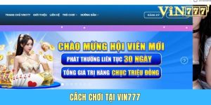 Cách Chơi Tại Vin 777 Chi Tiết Từ A Đến Z Cho Người Mới