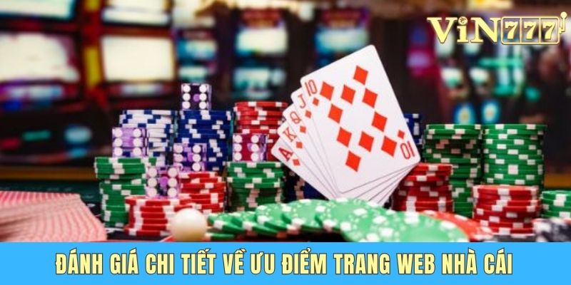 Nhà Cái Vin777 Uy Tín Không - Góc Nhìn Khách Quan Từ A Đến Z Đánh giá chi tiết về ưu điểm trang web nhà cái