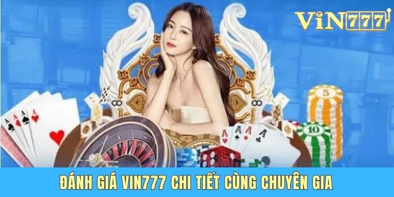 Đánh Giá Vin777 Chi Tiết - Trải Nghiệm Chơi Game Ấn Tượng Đánh giá Vin777 chi tiết cùng chuyên gia