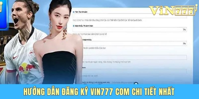 Hướng Dẫn Đăng Ký Vin777 Com Nhanh Chóng Trong 1 Phút Hướng dẫn đăng ký Vin777 com chi tiết nhất