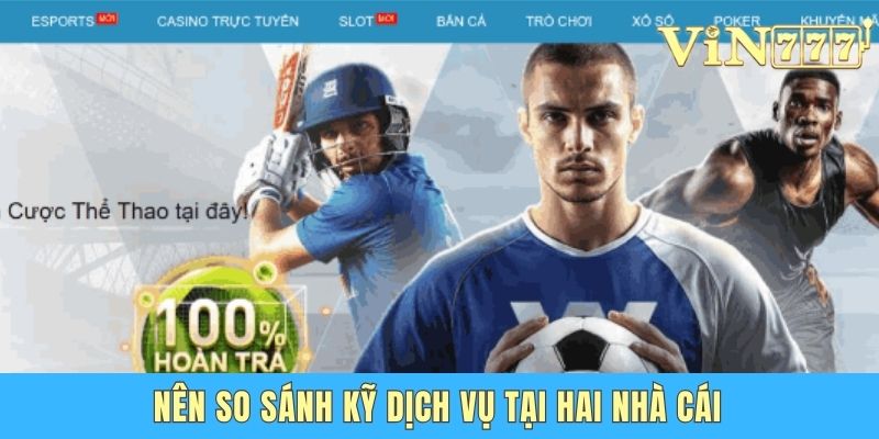 So Sánh Vin777 Và W88 - Đâu Là Lựa Chọn Tối Ưu Nhất? Nên so sánh kỹ dịch vụ tại hai nhà cái