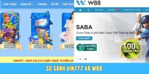So Sánh Vin777 Và W88 - Đâu Là Lựa Chọn Tối Ưu Nhất