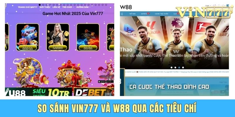 So Sánh Vin777 Và W88 - Đâu Là Lựa Chọn Tối Ưu Nhất? So sánh Vin777 và W88 qua các tiêu chí